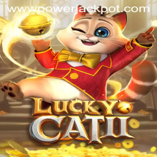 Exploring the Thrills of LuckyCatII at PowerJackpot Casino